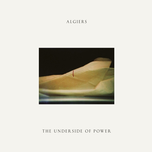 Algiers — The Underside Of Power