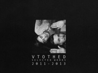 Vtothed — Selected Works 2011​-​2013