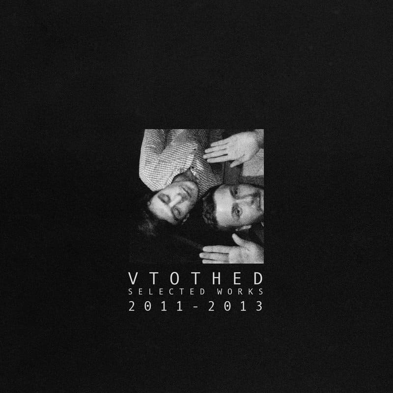 Vtothed — Selected Works 2011​-​2013
