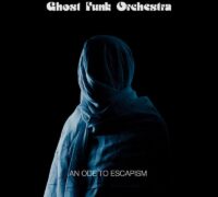Ghost Funk Orchestra — An Ode To Escapism